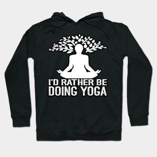 I'd Rather Be Doing Yoga Hoodie